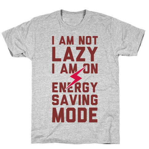 I Am Not Lazy I Am On Energy Saving Mode T-Shirt