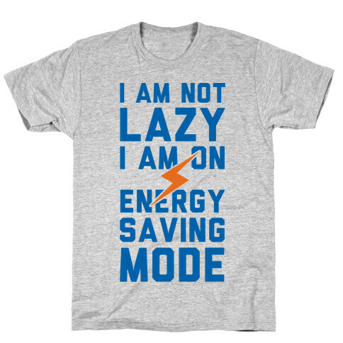 I Am Not Lazy I Am On Energy Saving Mode T-Shirt