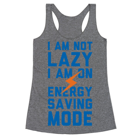 I Am Not Lazy I Am On Energy Saving Mode Racerback Tank Top