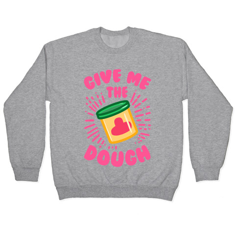 Give Me the Dough! Pullover