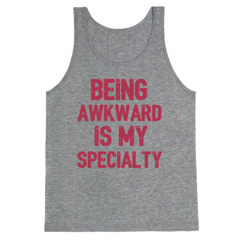 Being Awkward Is My Specialty Tank Top