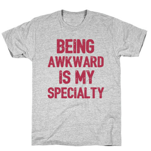 Being Awkward Is My Specialty T-Shirt