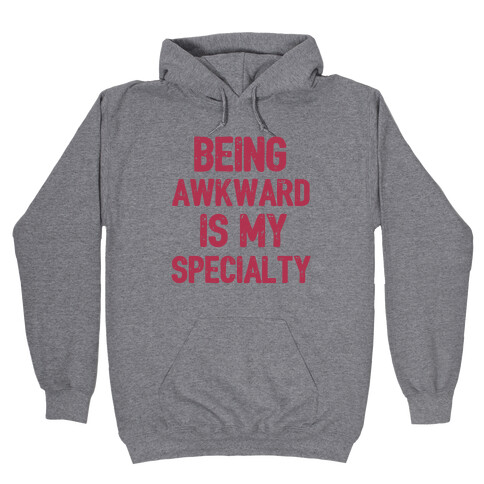 Being Awkward Is My Specialty Hooded Sweatshirt