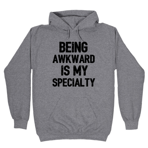 Being Awkward Is My Specialty Hooded Sweatshirt