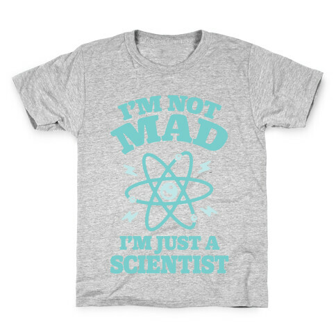 I'm Not Mad I'm Just A Scientist Kids T-Shirt