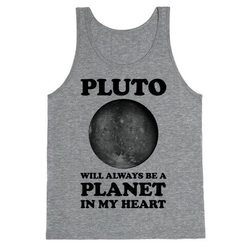 Pluto Will Always Be A Planet In My Heart Tank Top
