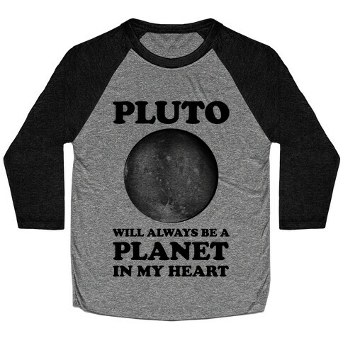Pluto Will Always Be A Planet In My Heart Baseball Tee