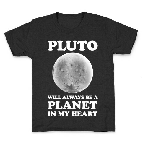 Pluto Will Always Be A Planet In My Heart Kids T-Shirt