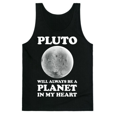 Pluto Will Always Be A Planet In My Heart Tank Top