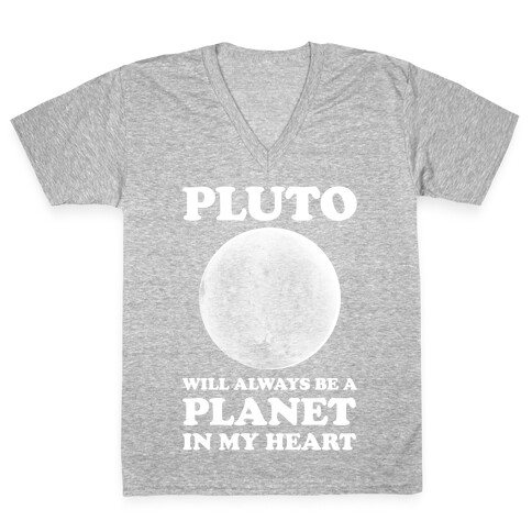 Pluto Will Always Be A Planet In My Heart V-Neck Tee Shirt