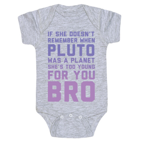If She Doesn't Remember When Pluto Was A Planet Then She's Too Young For You Bro Baby One-Piece