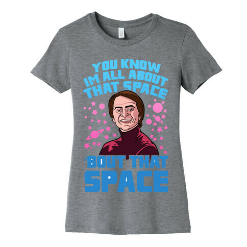 You Know I'm All About That Space 'Bout That Space - Sagan Womens T-Shirt