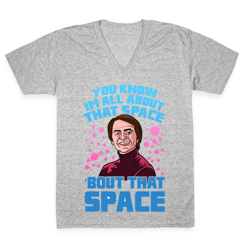 You Know I'm All About That Space 'Bout That Space - Sagan V-Neck Tee Shirt