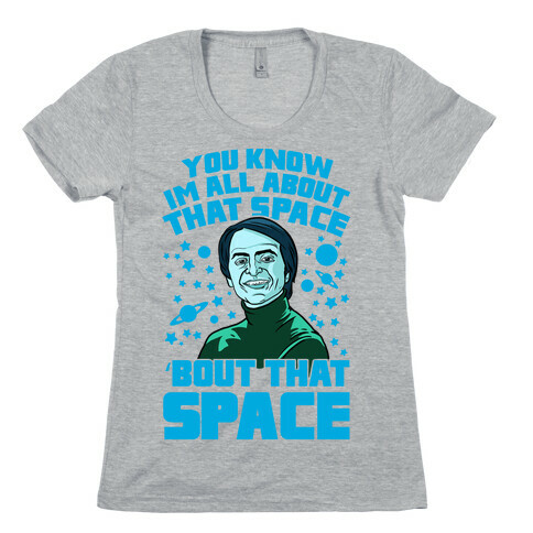 You Know I'm All About That Space 'Bout That Space - Sagan Womens T-Shirt