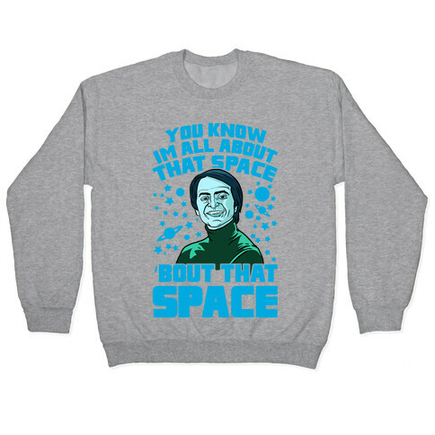 You Know I'm All About That Space 'Bout That Space - Sagan Pullover