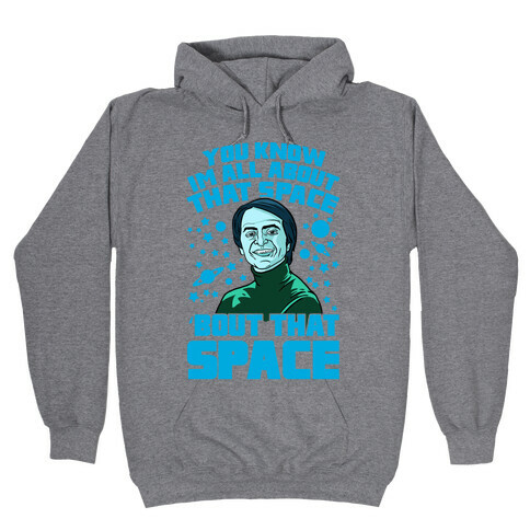 You Know I'm All About That Space 'Bout That Space - Sagan Hooded Sweatshirt