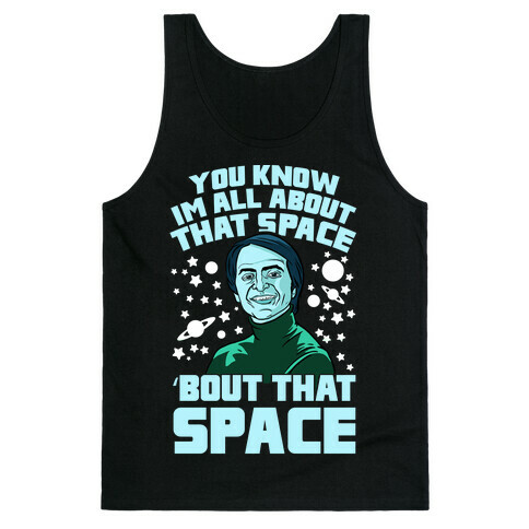You Know I'm All About That Space 'Bout That Space - Sagan Tank Top