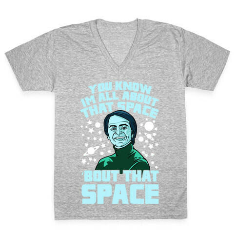 You Know I'm All About That Space 'Bout That Space - Sagan V-Neck Tee Shirt