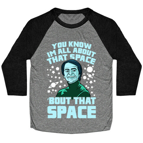You Know I'm All About That Space 'Bout That Space - Sagan Baseball Tee