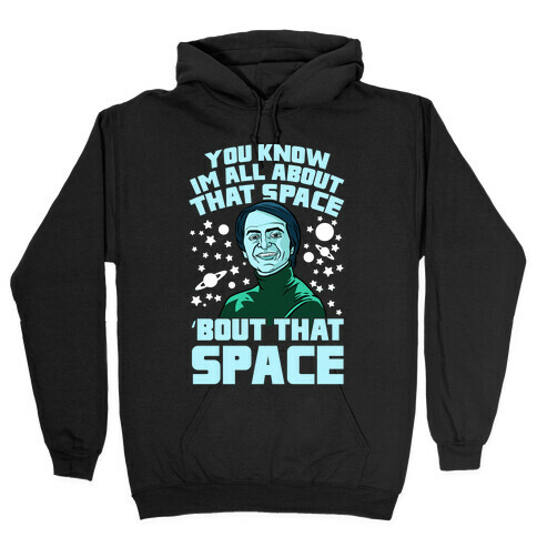 You Know I'm All About That Space 'Bout That Space - Sagan Hooded Sweatshirt