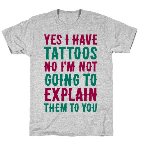 Yes I Have Tattoos T-Shirt