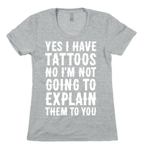 Yes I Have Tattoos Womens T-Shirt