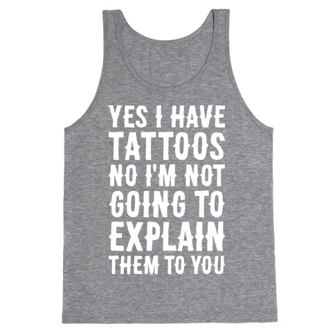 Yes I Have Tattoos Tank Top