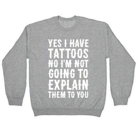 Yes I Have Tattoos Pullover