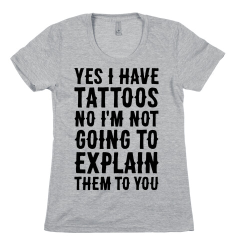 Yes I Have Tattoos Womens T-Shirt