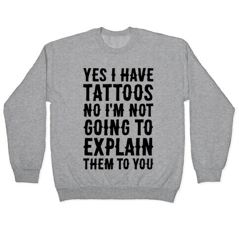 Yes I Have Tattoos Pullover