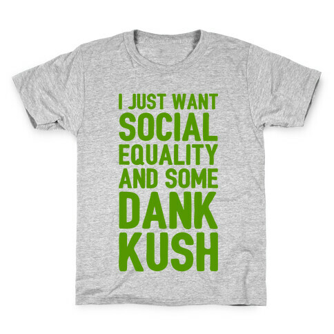 Social Equality And Some Dank Kush Kids T-Shirt