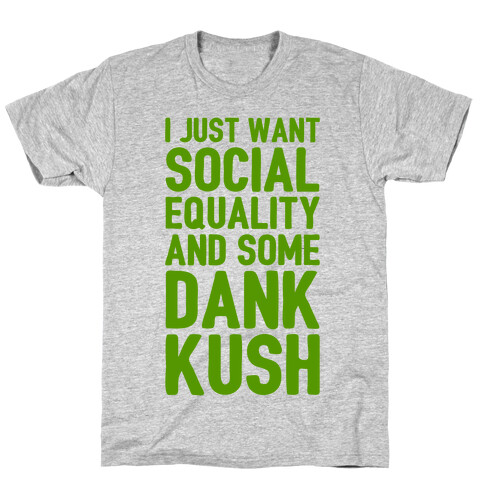 Social Equality And Some Dank Kush T-Shirt