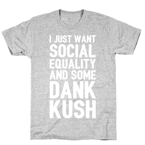 Social Equality And Some Dank Kush T-Shirt