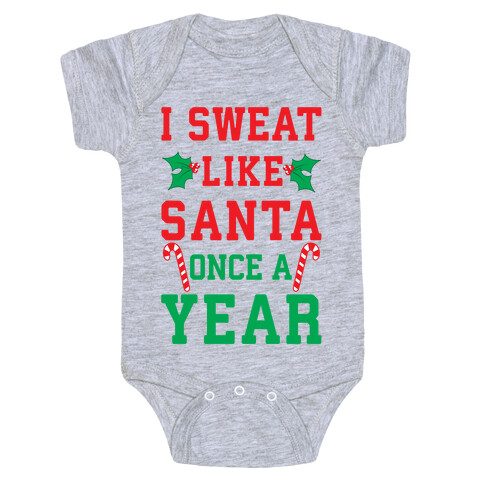 I Sweat Like Santa Once A Year Baby One-Piece