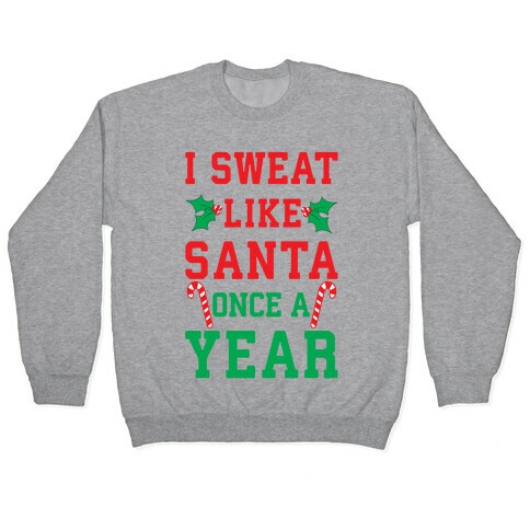 I Sweat Like Santa Once A Year Pullover