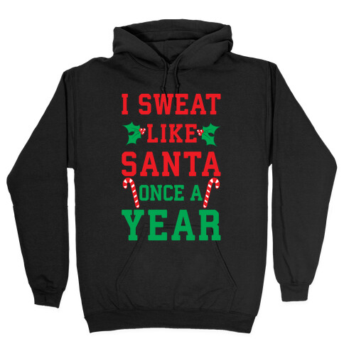 I Sweat Like Santa Once A Year Hooded Sweatshirt