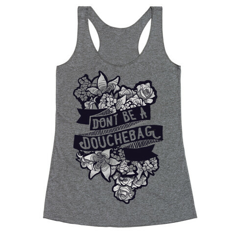 Don't Be A Douchebag Racerback Tank Top