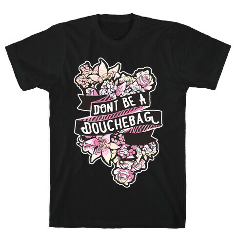 Don't Be A Douchebag T-Shirt
