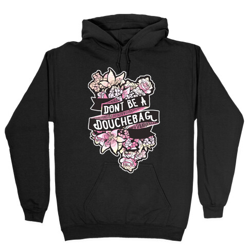 Don't Be A Douchebag Hooded Sweatshirt