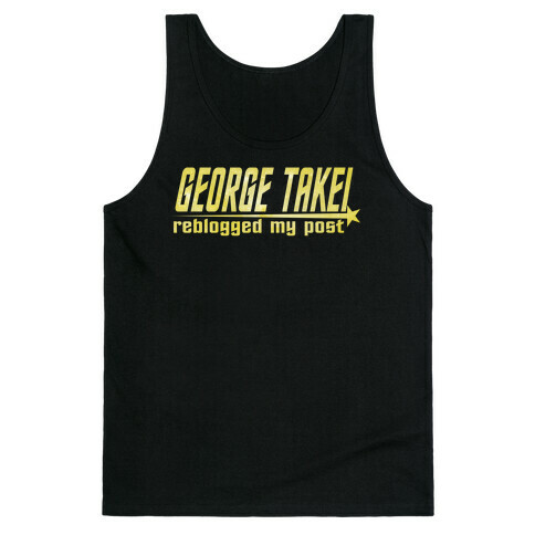 George Takei reblogged my post (dark) Tank Top