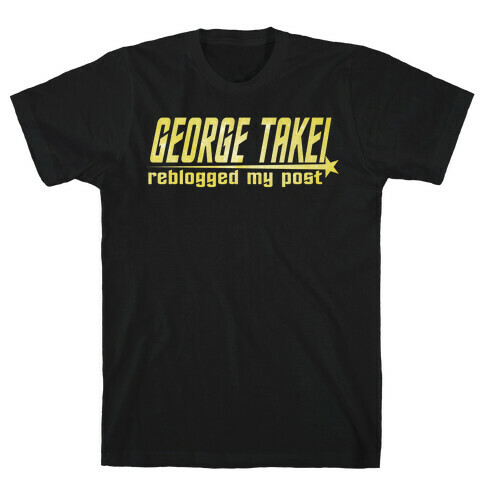 George Takei reblogged my post (dark) T-Shirt