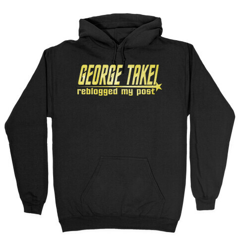George Takei reblogged my post (dark) Hooded Sweatshirt