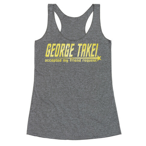 George Takei Accepted my friend request (dark) Racerback Tank Top