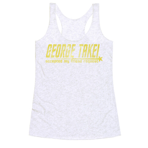 George Takei accepted my friend request Racerback Tank Top