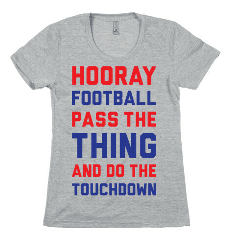 Hooray Football Pass The Thing And Do The Touchdown Womens T-Shirt