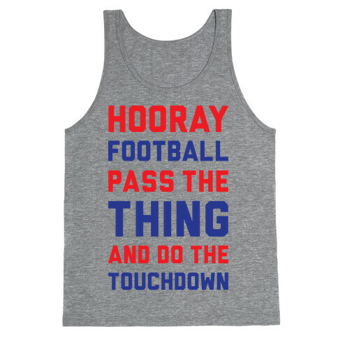 Hooray Football Pass The Thing And Do The Touchdown Tank Top