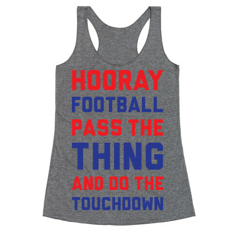 Hooray Football Pass The Thing And Do The Touchdown Racerback Tank Top
