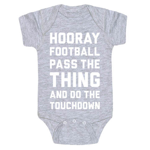 Hooray Football Pass The Thing And Do The Touchdown Baby One-Piece