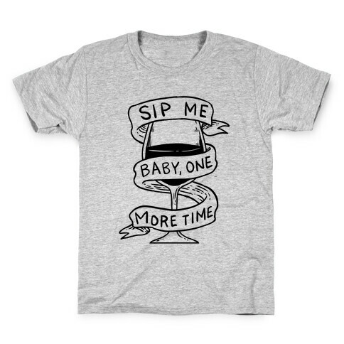 Sip Me Baby One More Time Kids T-Shirt
