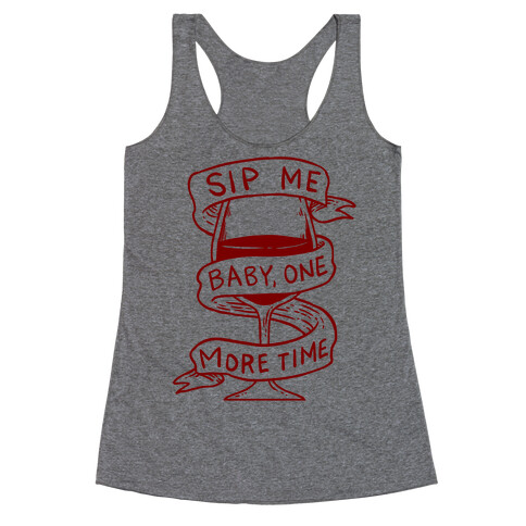 Sip Me Baby One More Time Racerback Tank Top